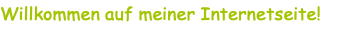 Willkommen auf meiner Internetseite!